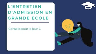 Lentretien dadmission en Grande Ecole  conseils pour le jour J [upl. by Sergu]