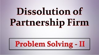 Dissolution of Partnership Firm  Problem Solving 2  Letstute Accountancy [upl. by Eletnahs909]