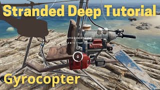 Stranded Deep Gyrocopter Tutorial [upl. by Ennirak]