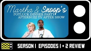 Martha And Snoops Potluck Dinner Season 1 Episodes 1 and 2 Review amp After Show  AfterBuzz TV [upl. by Kerad]