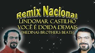 Remix Nacional  Lindomar Castilho  Você é Doida Demais Medinas Brothers Beats [upl. by Aikyn]