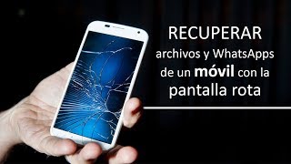 Recuperar WhatsApps y archivos de un móvil con pantalla rota [upl. by Jeri]