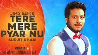 Tere Mere Pyar Nu Remix Jind Bains  Surjit Khan  New Punjabi Song  Latest Punjabi Songs [upl. by Allister]