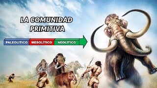 🏹​LA COMUNIDAD PRIMITIVA  Etapas de la PREHISTORIA [upl. by Enaz]