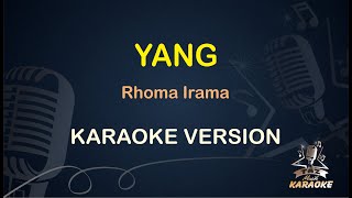 YANG KARAOKE  Rhoma Irama  Karaoke  Dangdut  Koplo HD Audio [upl. by Iarised]