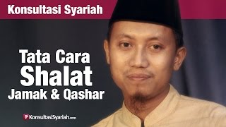 Konsultasi Syariah Cara Shalat Jamak dan Qashar  Ustadz Ammi Nur Baits [upl. by Nyleikcaj]