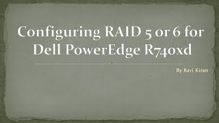 Configuring RAID 5 and 6 for Dell PowerEdge R740xd [upl. by Nnilsia376]