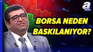 Borsa İstanbul Neden Baskılanıyor BIST 100de Beklentiler Neler Üzeyir Doğan Anlattı l A Para [upl. by Countess]