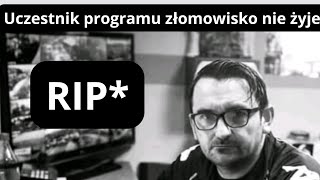 Uczestnik programu złomowisko pl nie żyje  RAFAL żył 44 lata [upl. by Sande230]