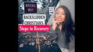 BACKSLIDDEN CHRISTIANS STEPS TO RECOVERY [upl. by Adaran]