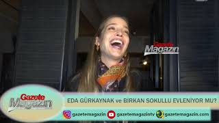 EDA GÜRKAYNAK ve BİRKAN SOKULLU EVLENİYOR MU [upl. by Arabella]