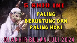 5 SHIO BERUNTUNG PALING HOKI  DI AKHIR JULI 2024  PENERAWANGAN KI MACAN [upl. by Gnouhc]