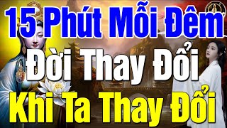 Đêm Nghe 15 Phút Đời Thay Đổi Khi Ta Thay Đổi Thay Đổi Cách Nhìn Để Thấy Cuộc Sống Hạnh Phúc Hơn [upl. by Pepita]