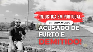 INJUSTIÇA Brasileiro Acusado de FURTO e Demitido em Portugal [upl. by Noirad555]