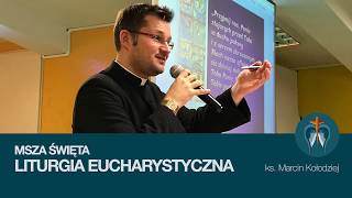 Msza Święta  LITURGIA EUCHARYSTYCZNA  ks Marcin Kołodziej [upl. by Leventhal]