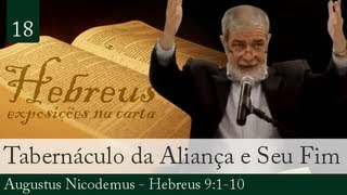 18 O Tabernáculo da Antiga Aliança e Seu Fim  Augustus Nicodemus [upl. by Novyert]