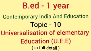 Universalisation of elementary education UEE Topic10  contemporary india and education  Bed [upl. by Darelle]