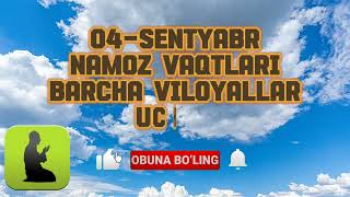 04SENTYABR NAMOZ VAQTLARI 5 MAHAL NAMOZ VAQTLARI KUNLIK NAMOZ VAQTLAR BARCHA VILOYATLAR INFOUZ1 [upl. by Brittaney]