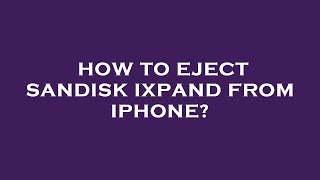 How to eject sandisk ixpand from iphone [upl. by Zullo35]