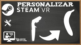 CÓMO PERSONALIZAR STEAM VR  Cultura Virtual [upl. by Ear523]