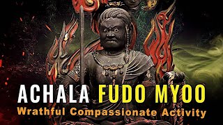 Achala Fudo Myoo Ferocious Activity of Maha Vairochanas Compassion Protective Wrath [upl. by Mariande]