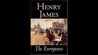 The Europeans by Henry James  Audiobook [upl. by Lobel]