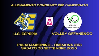 US Esperia vs Volley Offanengo  Allenamento congiunto 300923 [upl. by Nalro]