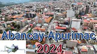 Abancay Apurímac 2024 desde un dron  de Illanya a Tamburco [upl. by Kyred]