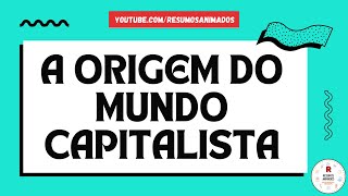 A ORIGEM DO CAPITALISMO  RESUMO [upl. by Otsirave]