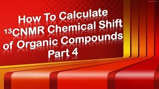 How To Calculate 13CNMR Chemical Shift of Organic Compounds Part 4  NMR Spectroscopy 2020 [upl. by Darda785]