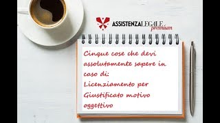 5 cose che devi sapere sul licenziamento per giustificato motivo oggettivo [upl. by Oniotna531]