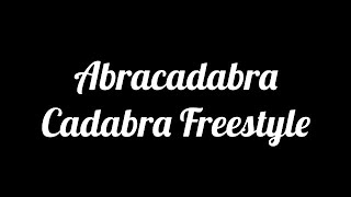 Abra Cadabra  Cadabra Freestyle Lyrics [upl. by Northrup]