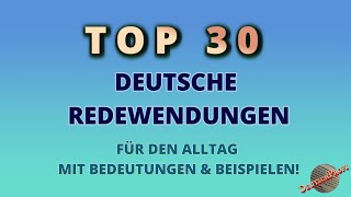 TOP 30 BELIEBTE DEUTSCHE REDEWENDUNGEN – Bedeutungen amp Beispiele  Sprachliche Tipps für den Alltag [upl. by Worthington]