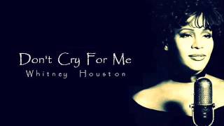 Whitney Houston  Dont Cry For Me [upl. by Flanagan870]