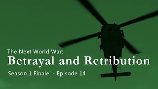 The Next World War  Episode 14  Betrayal and Retribution [upl. by Aicala]