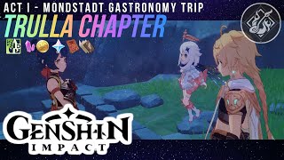 GENSHIN IMPACT Trulla Chapter Act I Mondstadt Gastronomy Trip [upl. by Ahsiener863]