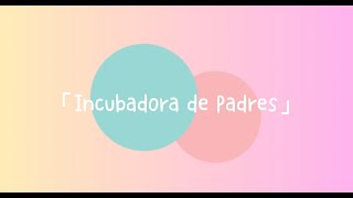 Incubadora de padres Ep1 Mejorar como personas para ser mejores padres [upl. by Nnaeirual31]