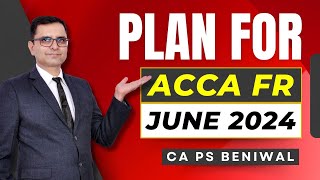 Plan for ACCA FR June 2024  Last few days left for ACCA FR Exam  ACCA Exam Guidance CA PS Beniwal [upl. by Eerrahs925]