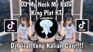 DJ MY NECK MY BACK KING PLAT KT VIRAL TIK TOK TERBARU 2024 YANG KALIAN CARI [upl. by Eanej]