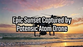 Unbelievable Sunset Captured in 4K with Potensic Atom [upl. by Ytsim260]