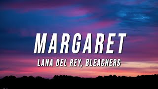 Lana Del Rey  Margaret Lyrics ft Bleachers [upl. by Ludvig]