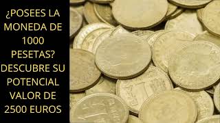 Posees La Moneda De 1000 Pesetas Descubre Su Potencial Valor De 2500 Euros [upl. by Nale789]