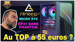 Antec DP31 Dark Phantom  Du MicroATX au top pour 55 euros [upl. by Noicnecsa]