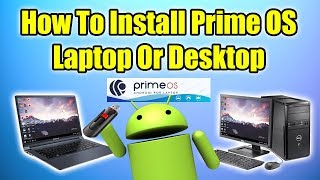 How To Install Prime OS On A Laptop Or DeskTop PC  ANDROID ON PC [upl. by Youngran]