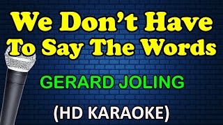 WE DONT HAVE TO SAY THE WORDS  Gerard Joling HD Karaoke [upl. by Aicemat]