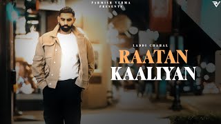 Raataan Kaaliyan Official Video  Parmish Verma  Laddi Chahal [upl. by Nylissej]