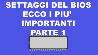 Bios  Vediamo i settaggi più usati  Parte 1 [upl. by Nyvets]