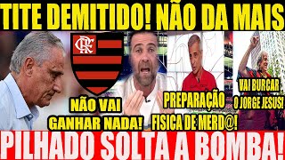 PILHADO MANDA A REAL SOBRE O TRABALHO DO TITE NO FLAMENGO quotFUTEBOL DE BOST2quot TORCIDA REVOLTADA [upl. by Otrevlig611]