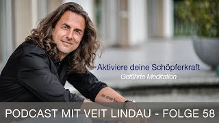 Aktiviere deine Schöpferkraft  Geführte Meditation mit Veit Lindau  Folge 58 [upl. by Suicul921]