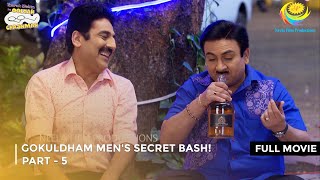 Gokuldham Mens Secret Bash I FULL MOVIE  PART 5 I Taarak Mehta Ka Ooltah Chashmah Ep 3384 to 3386 [upl. by Gardas]